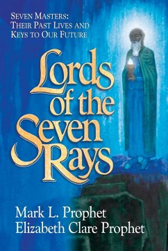 Lords of the Seven Rays - Prophet, Mark L.; Prophet, Elizabeth Clare