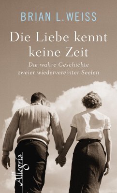 Die Liebe kennt keine Zeit - Weiss, Brian L.