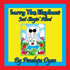 Larry The Elephant --- Just Stayin' Alive! - Dyan, Penelope