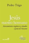 Jesús nuestro hermano : acercamientos orgánicos y situados a Jesús de Nazareth