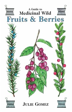 A Guide to Medicinal Wild Fruits & Berries - Julie, Gomez