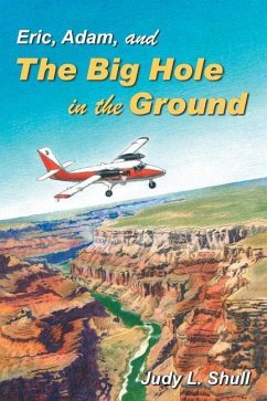 Eric, Adam, and the Big Hole in the Ground - Shull, Judy L.