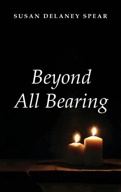 Beyond All Bearing - Spear, Susan Delaney