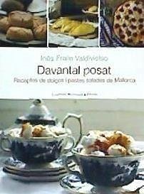 Davantal posat : receptes de dolços i pastes salades de Mallorca - Fraile Valdivielso, Inés