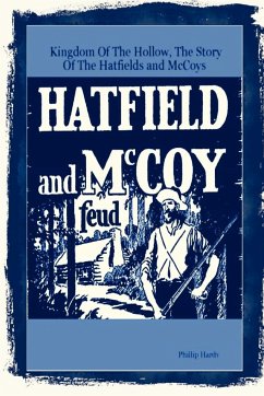 Kingdom Of The Hollow, The Story Of The Hatfields And McCoys - Hardy, Phillip