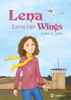 Lena Earns Her Wings - Spörl, Judith E.
