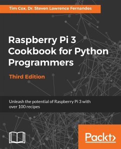 Raspberry Pi 3 Cookbook for Python Programmers - Third Edition - Fernandes, Dr. Steven Lawrence