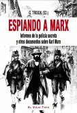 Espiando a Marx : informes de la policía secreta y otros documentos sobre Karl Marx