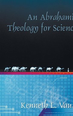 An Abrahamic Theology for Science - Vaux, Kenneth L.