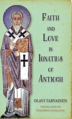 Faith and Love in Ignatius of Antioch - Tarvainen, Olavi