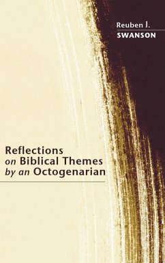 Reflections on Biblical Themes by an Octogenarian - Swanson, Reuben J.