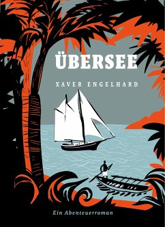 Übersee (eBook, ePUB) - Engelhard, Xaver