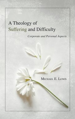 A Theology of Suffering and Difficulty - Lewis, Michael E.