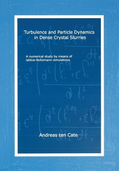 Turbulence and Particle Dynamics in Dense Crystal Slurries - Cate, Andreas Ten