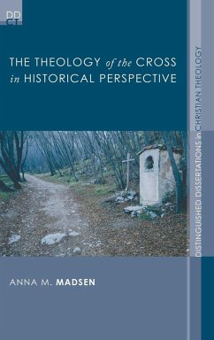 The Theology of the Cross in Historical Perspective - Madsen, Anna M.