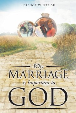 Why Marriage is Important to God - White Sr, Terence