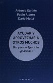 AYUDAR Y APROVECHAR A OTROS MUCHOS: DAR Y HACER EJERCICIOS IGNACIANOS