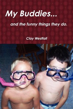 My buddies... and the funny things they do. - Westfall, Clay