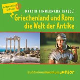 Griechenland und Rom: die Welt der Antike - Weltgeschichte für Kinder (MP3-Download)