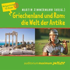 Griechenland und Rom: die Welt der Antike - Weltgeschichte für Kinder (MP3-Download) - Zimmermann, Martin