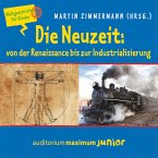 Die Neuzeit: von der Renaissance bis zur Industrialisierung - Weltgeschichte für Kinder (MP3-Download)