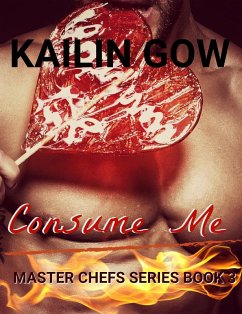 Consume Me (Master Chefs Series, #3) (eBook, ePUB) - Gow, Kailin
