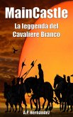 MainCastle: La leggenda del Cavaliere Bianco (eBook, ePUB) MainCastle: La leggenda del Cavaliere Bianco (eBook, ePUB)