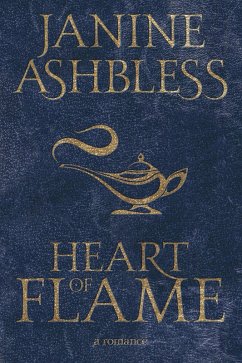 Heart of Flame (eBook, ePUB) - Ashbless, Janine Heart of Flame (eBook, ePUB) - Ashbless, Janine