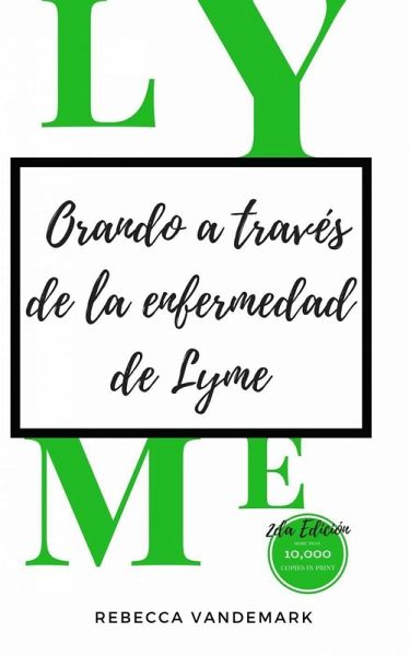 Orando a través de la enfermedad de Lyme, 2da Edición (eBook, ePUB) Orando a través de la enfermedad de Lyme, 2da Edición (eBook, ePUB)