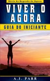 Viver o Agora: Guia do Iniciante (eBook, ePUB)