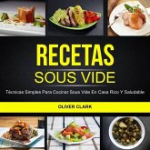 Recetas Sous Vide: Técnicas simples para cocinar Sous Vide en casa rico y saludable (eBook, ePUB) Recetas Sous Vide: Técnicas simples para cocinar Sous Vide en casa rico y saludable (eBook, ePUB)