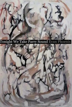 Tonight We Take Parry Sound - Phoenix, Evan