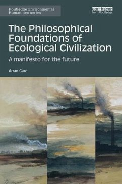 The Philosophical Foundations of Ecological Civilization - Gare, Arran (Swinburne University, Australia)