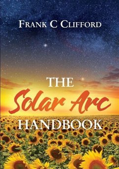 The Solar Arc Handbook - Clifford, Frank C.