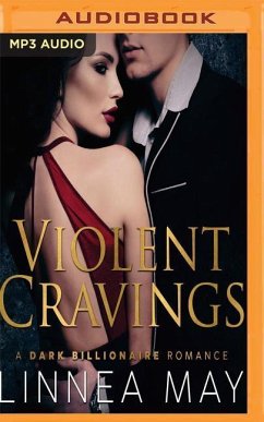 Violent Cravings: A Dark Billionaire Romance - May, Linnea