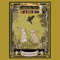 Carvolth's Fables - Carvolth, Stories William Ferris; Parsons, Retold Abby