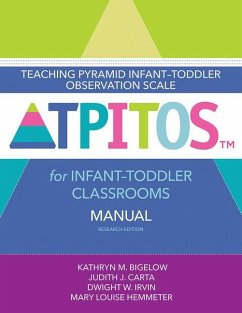 Teaching Pyramid Infant-Toddler Observation Scale (Tpitos(tm)) for Infant-Toddler Classrooms Manual, Research Edition - Bigelow, Kathryn M; Carta, Judith; Irvin, Dwight Wayland; Hemmeter, Mary Louise