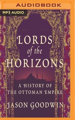 Lords of the Horizons: A History of the Ottoman Empire - Goodwin, Jason
