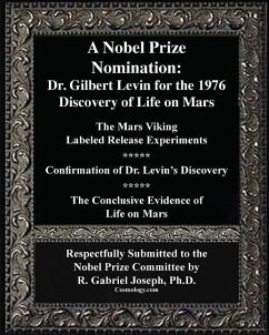 A Nobel Prize Nomination: The 1976 Discovery of Life on Mars: Dr. Gilbert Levin: The Mars Viking  Labeled Release Experiments - Joseph, R. Gabriel