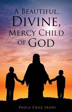 A Beautiful, Divine, Mercy Child of God - Irani, Paola Cruz