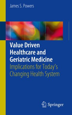 Value Driven Healthcare and Geriatric Medicine (eBook, PDF) - Powers, James S.