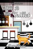 Kill It by Skillet: A Kitchen Shop Mystery