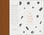 So Glad You're Here -- An All-Occasion Guest Book for a Graduation Party, Retirement Celebration, Milestone Anniversary Reception and Vacation Home --