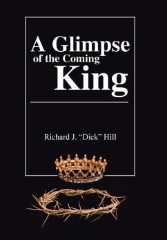 A Glimpse of the Coming King - Hill, Richard J.