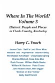 Where In The World? Volume 3, Historic People and Places in Clark County, Kentucky