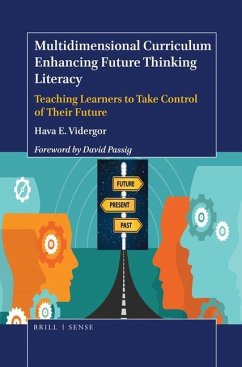 Multidimensional Curriculum Enhancing Future Thinking Literacy: Teaching Learners to Take Control of Their Future - Vidergor, Hava E.