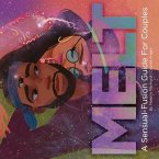 Melt: A Sensual-Fusion Guide for Couples Volume 1