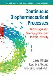 Continuous Biopharmaceutical Processes - Pfister, David; Nicoud, Lucrèce; Morbidelli, Massimo