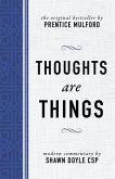 Thoughts Are Things: The Original Bestseller by Prentice Mulford