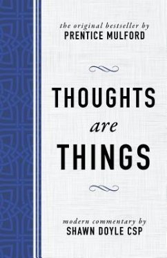 Thoughts Are Things: The Original Bestseller by Prentice Mulford - Doyle Csp, Shawn